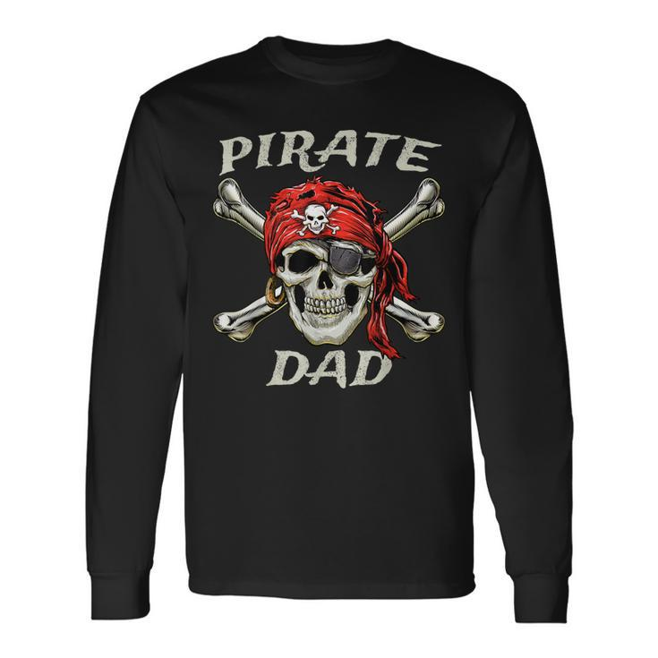 Pirate Dad Skull And Crossbones Jolly Roger Birthday Pirate Long Sleeve T-Shirt T-Shirt
