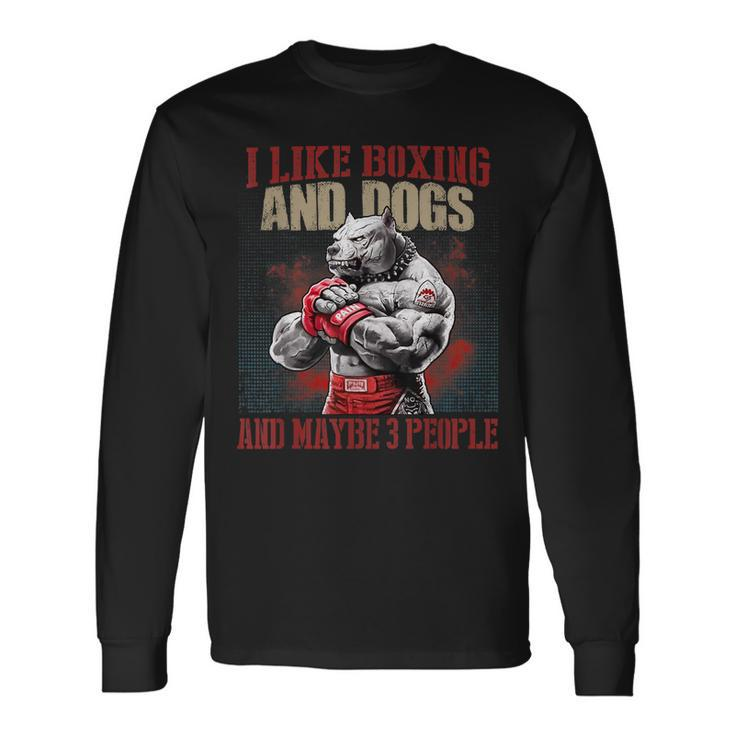 Pitbull I Like Boxing And Dog And Maybe 3 People Long Sleeve T-Shirt
