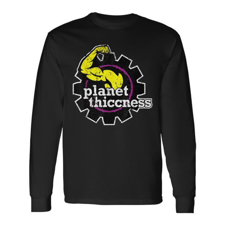 Planet Thiccness Gym Thickness Joke Workout Lover Long Sleeve T-Shirt