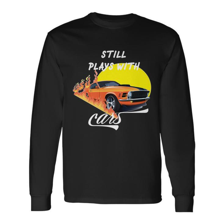 Still Plays With Cars Matching Long Sleeve T-Shirt