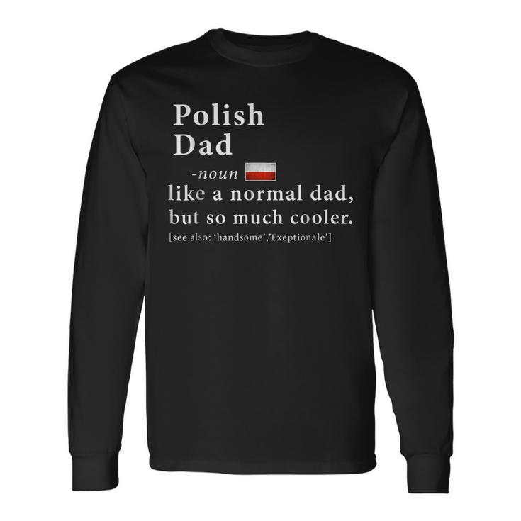 Polish Dad Definition Shirt Fathers Day Flag Long Sleeve T-Shirt T-Shirt