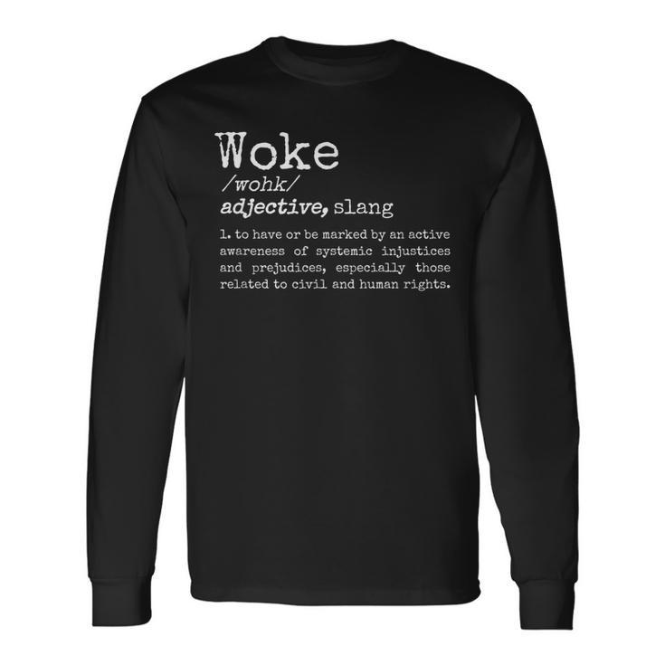 Politically Informed Woke Meaning Dictionary Definition Woke Long Sleeve T-Shirt Gifts ideas