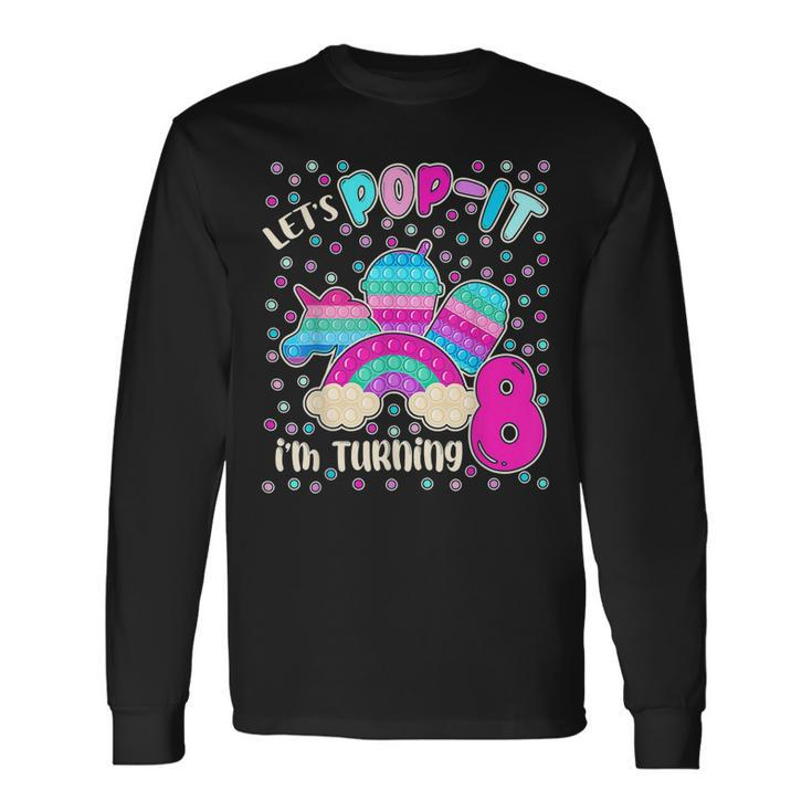 Lets Pop It Im Turning 8 Colorful 8Th Birthday Girl Long Sleeve T-Shirt