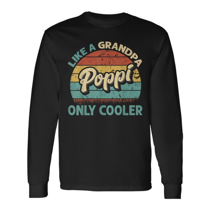 Poppi Like A Grandpa Only Cooler Vintage Dad Fathers Day Long Sleeve T-Shirt