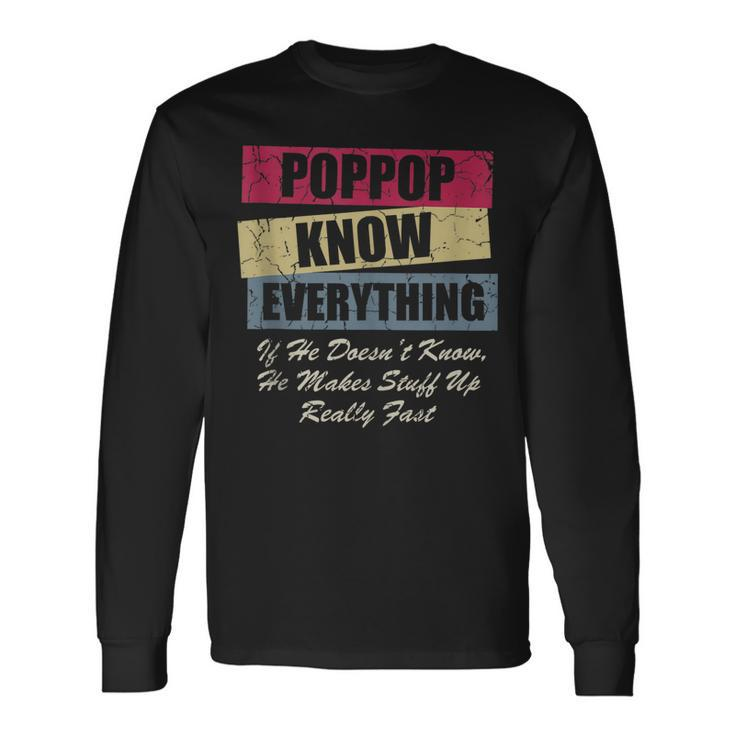 Poppop Knows Everything If He Doesnt Know Fathers Day Long Sleeve T-Shirt
