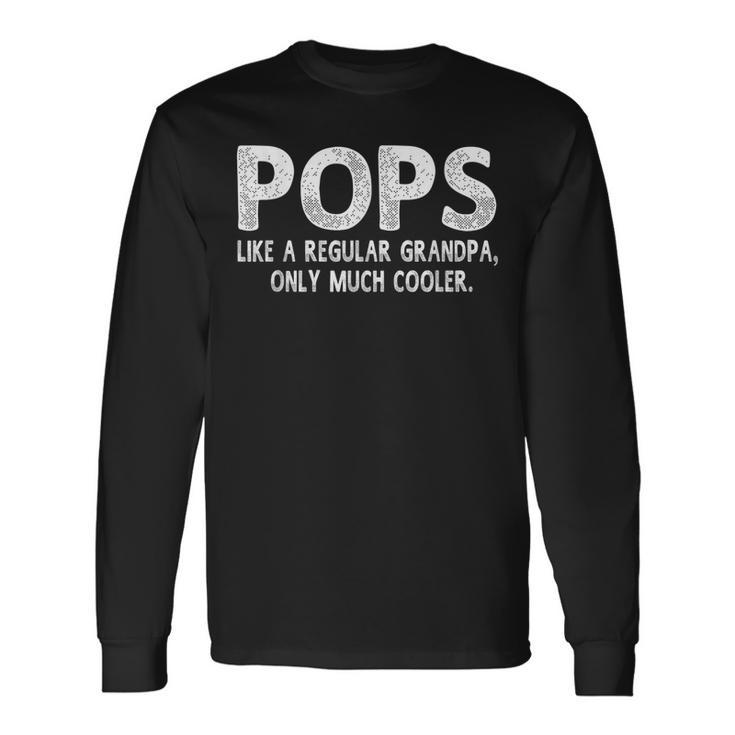 Pops Definition Like Regular Grandpa Only Cooler Long Sleeve T-Shirt T-Shirt