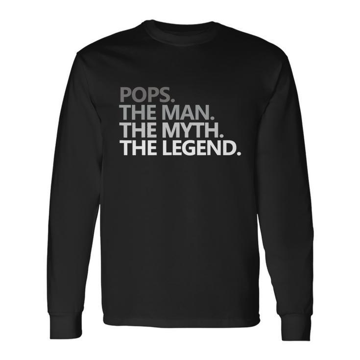 Pops The Man The Myth The Legend Fathers Day Long Sleeve T-Shirt