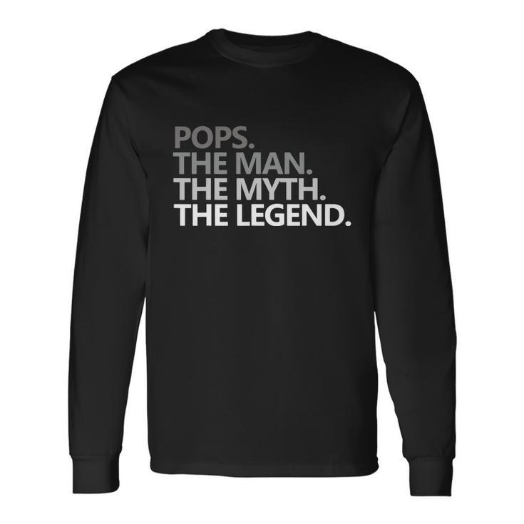 Pops The Man The Myth The Legend Fathers Day Long Sleeve T-Shirt