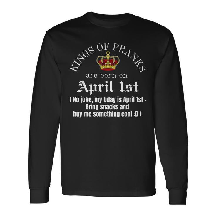 Prank King Born On April Fools April 1St Birthday Long Sleeve T-Shirt T-Shirt