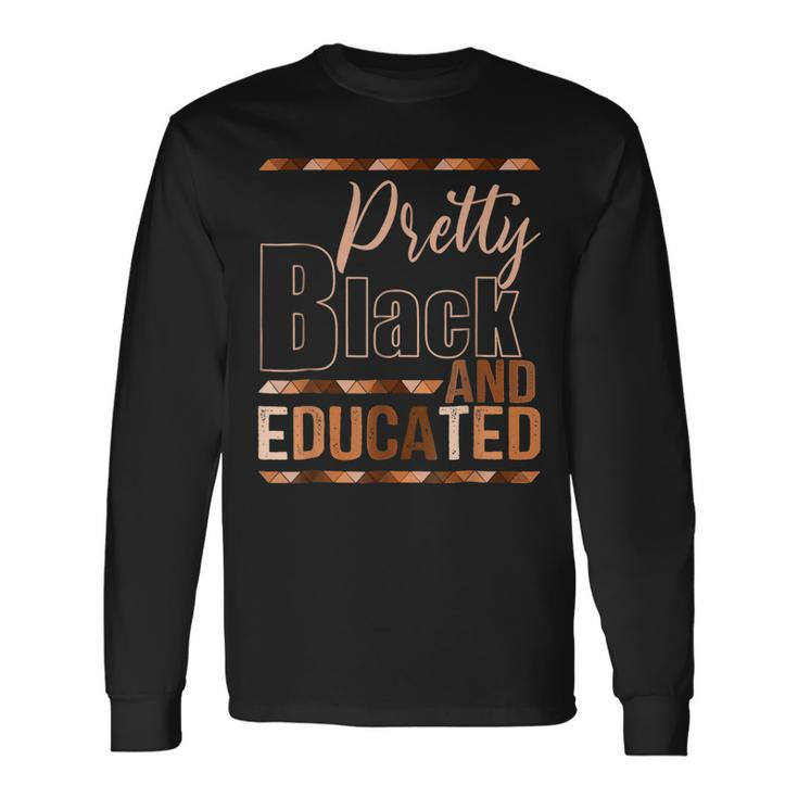Pretty Black And Educated African Pride Black Month History Long Sleeve T-Shirt