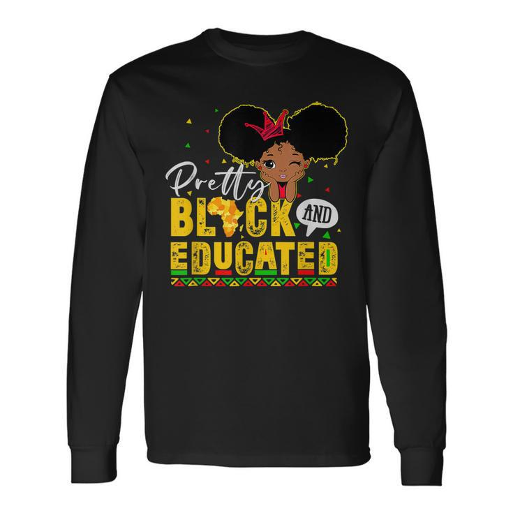 Pretty Black And Educated I Am The Strong African Queen Girl V4 Long Sleeve T-Shirt