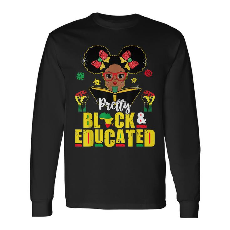 Pretty Black And Educated I Am The Strong African Queen V4 Long Sleeve T-Shirt