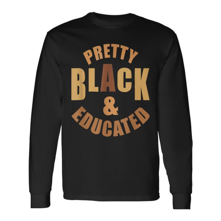 Pretty Black And Educated Black History Month Melanin V2 Long Sleeve T-Shirt