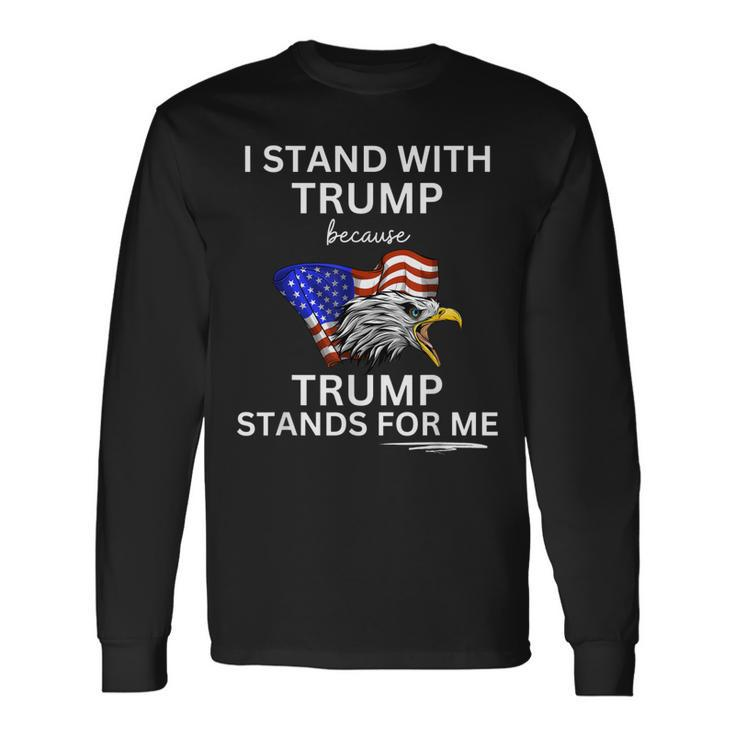 Pro Trump I Stand With Trump He Stands For Me Vote Trump Long Sleeve T-Shirt