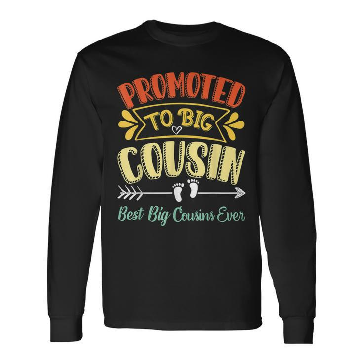 Promoted To Big Cousin Announcement Best Big Cousin Ever Long Sleeve T-Shirt