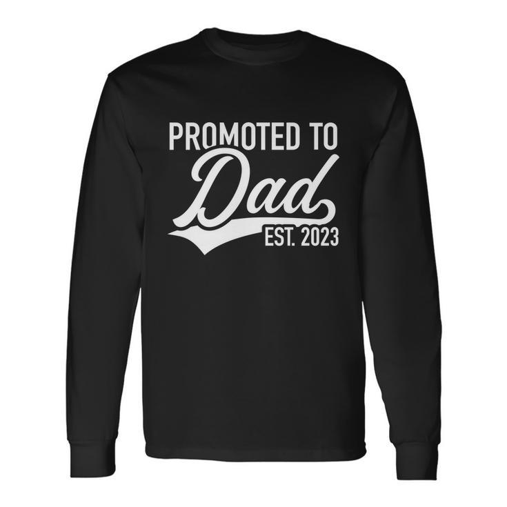 Promoted To Dad 2023 Long Sleeve T-Shirt