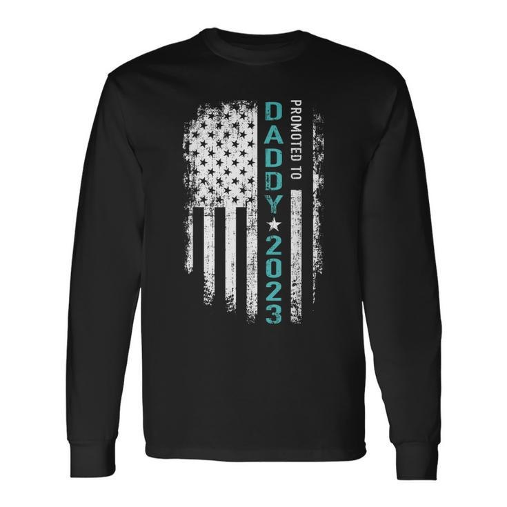 Promoted To Daddy 2023 Us American Flag For New Dad To Be Long Sleeve T-Shirt