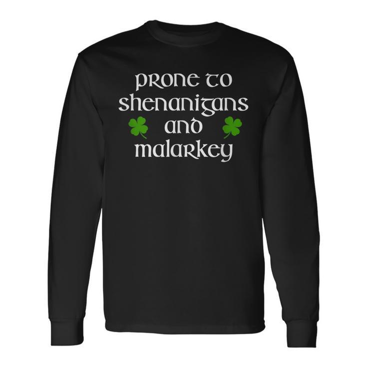 Prone To Shenanigans And Malarkey St Patricks Day Long Sleeve T-Shirt