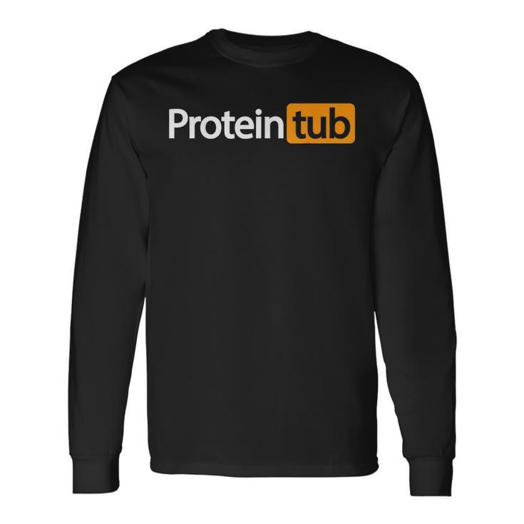 Protein Tub Fun Adult Humor Joke Workout Fitness Gym Long Sleeve T-Shirt