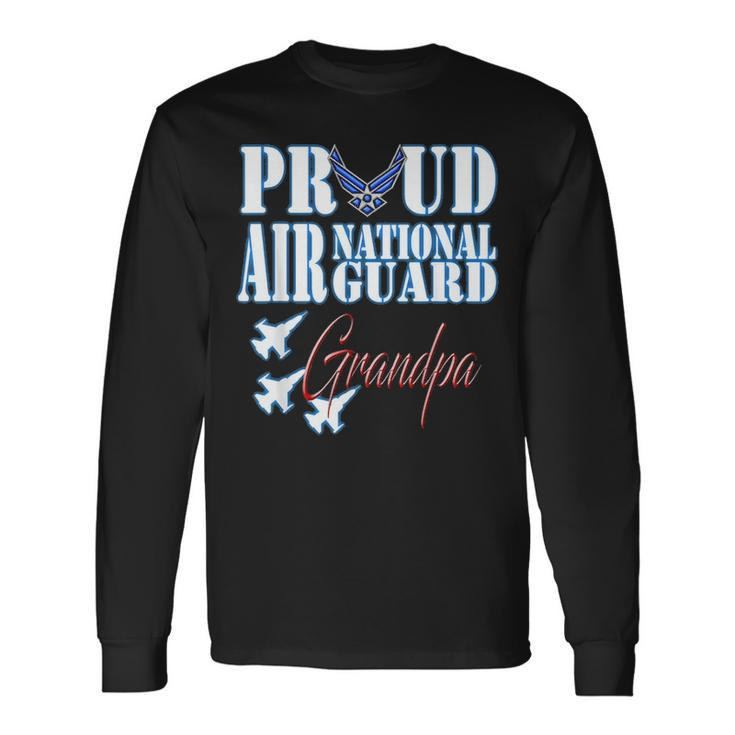 Proud Air National Guard Grandpa Air Force Fathers Day Long Sleeve T-Shirt