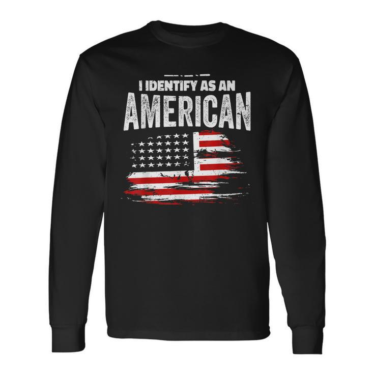 Proud American I Identify As An American Long Sleeve T-Shirt T-Shirt