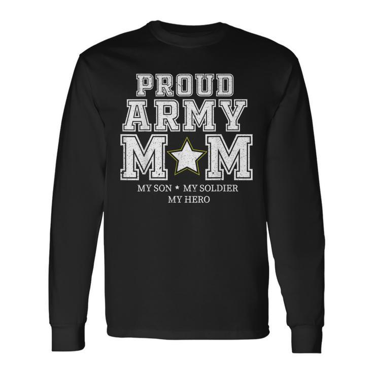 Proud Army Mom  My Son My Soldier My Hero Veteran T Men Women Long Sleeve T-shirt Graphic Print Unisex