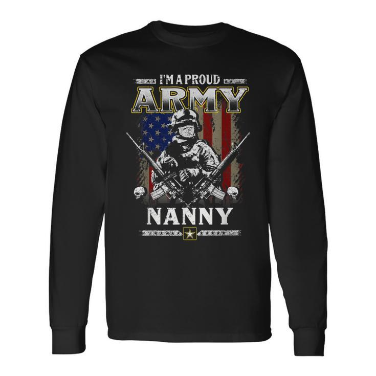 Im A Proud Army Nanny Veteran Fathers Day 4Th Of July Long Sleeve T-Shirt