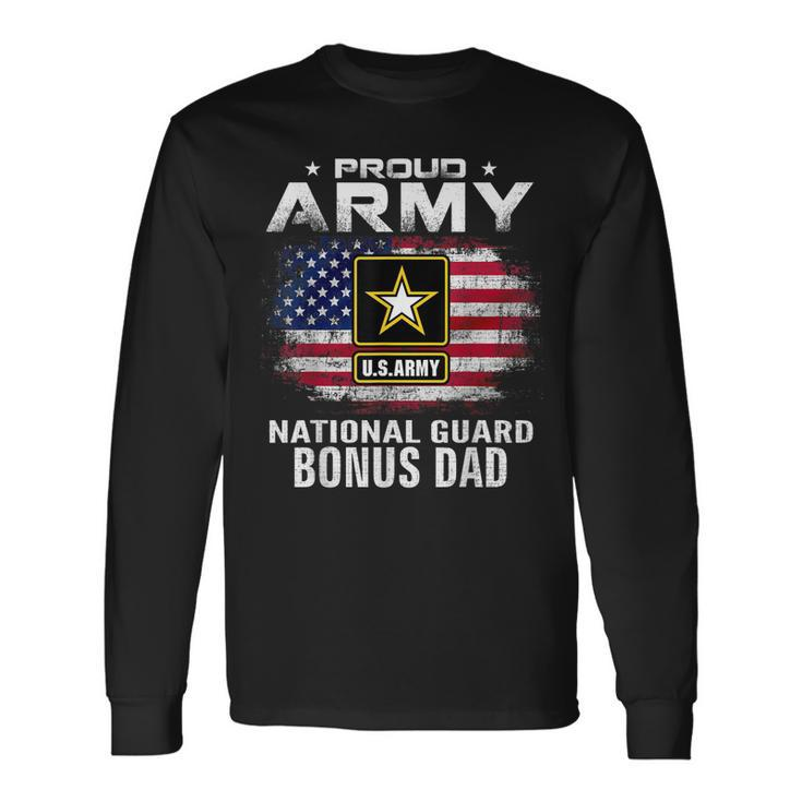 Proud Army National Guard Bonus Dad With American Flag Long Sleeve T-Shirt
