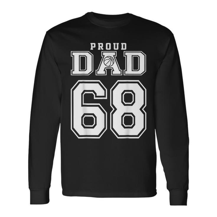 Proud Basketball Dad Number 68 Birthday Fathers Day Long Sleeve T-Shirt