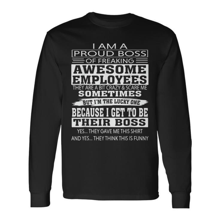 I Am A Proud Boss Of Freaking Awesome Employees V2 Long Sleeve T-Shirt