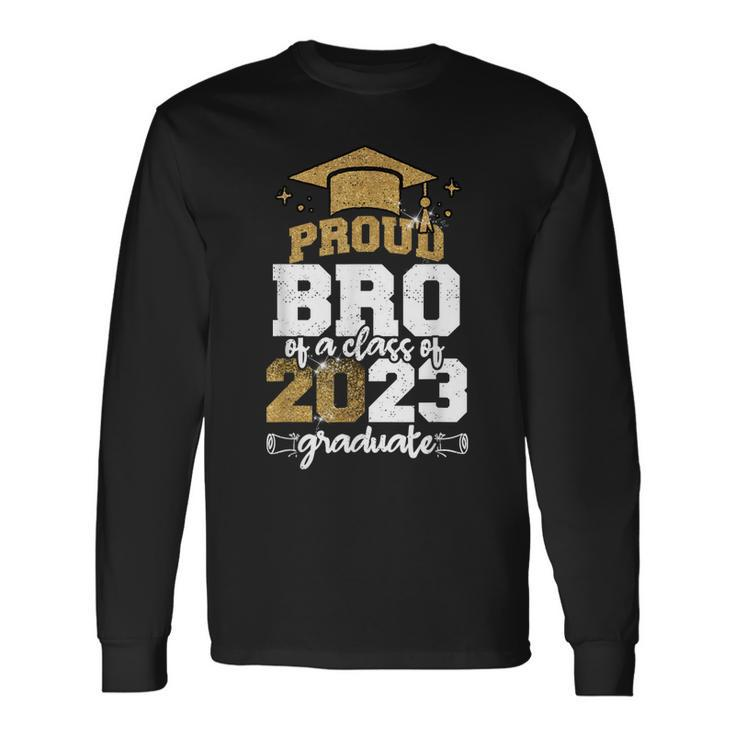 Proud Bro Of A Class Of 2023 Graduate Long Sleeve T-Shirt T-Shirt Gifts ideas