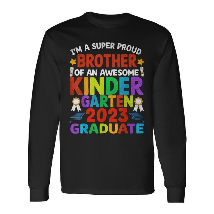 Proud Brother Of Awesome Kindergarten Graduated Graduation Long Sleeve T-Shirt