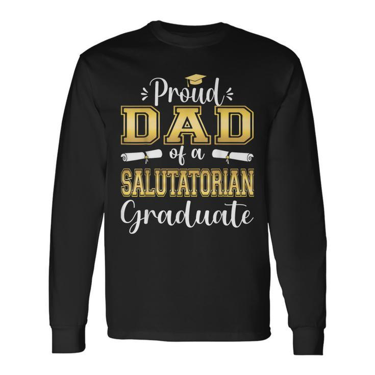Proud Dad Of 2023 Salutatorian Class 2023 Graduate Long Sleeve T-Shirt T-Shirt