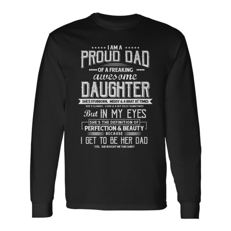 I Am A Proud Dad Of A Freaking Fathers Day Long Sleeve T-Shirt