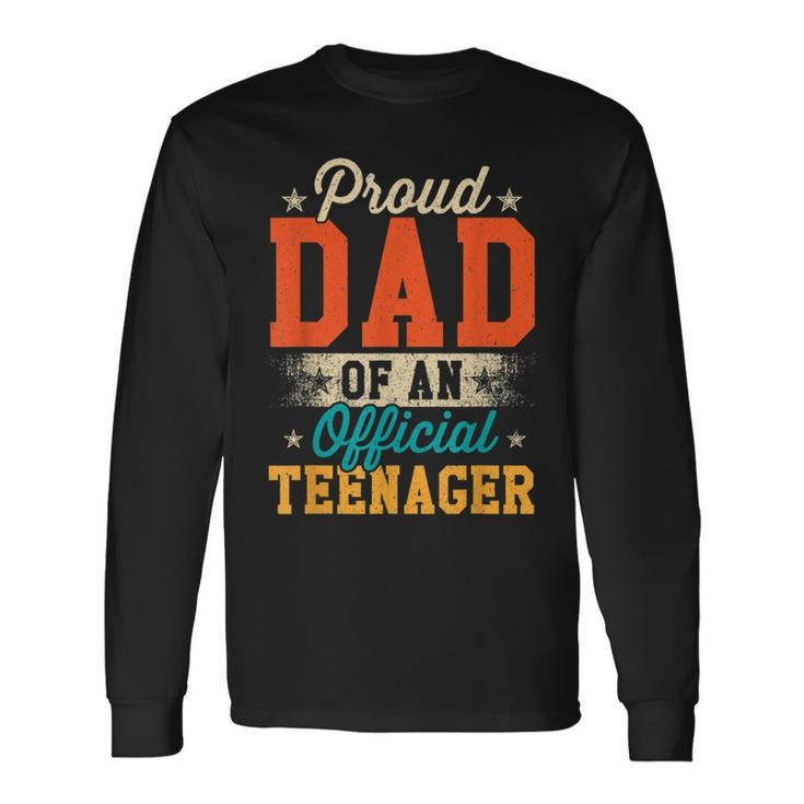 Proud Dad Of Official Teenager 13Th Birthday Boys Girls Long Sleeve T-Shirt T-Shirt
