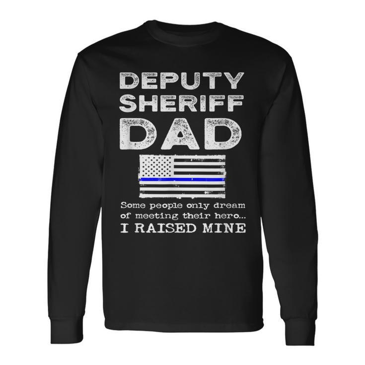 Proud Deputy Sheriff Dad Father Thin Blue Line American Flag Long Sleeve T-Shirt