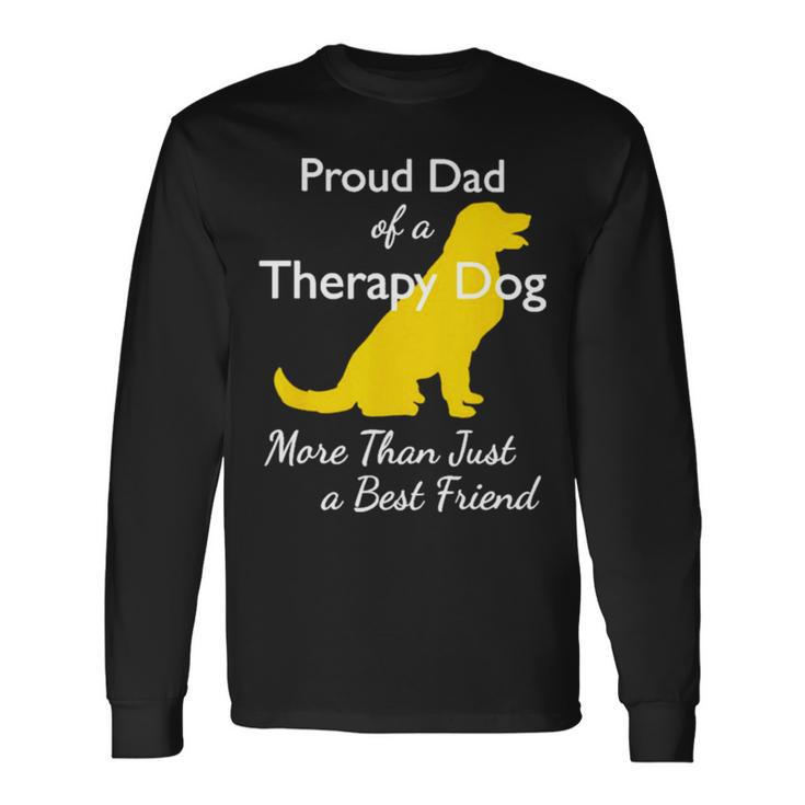 Proud Đa Of A Therapy Dog Dad More Than Just A Best Friends Long Sleeve T-Shirt T-Shirt Gifts ideas