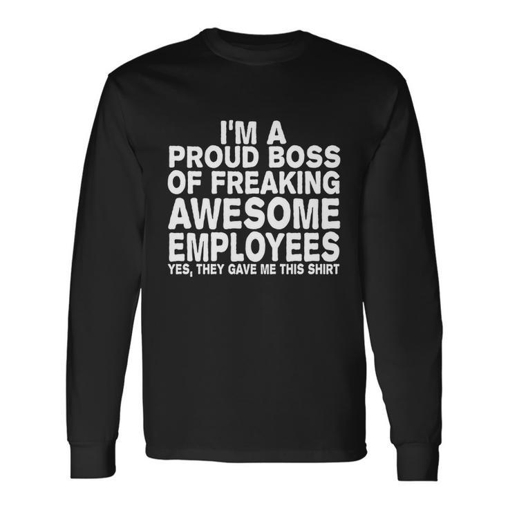 Proud Freaking Boss Of Awesome Employees Long Sleeve T-Shirt