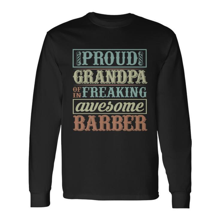 Proud Grandpa Of In Freaking Awesome Barber Long Sleeve T-Shirt