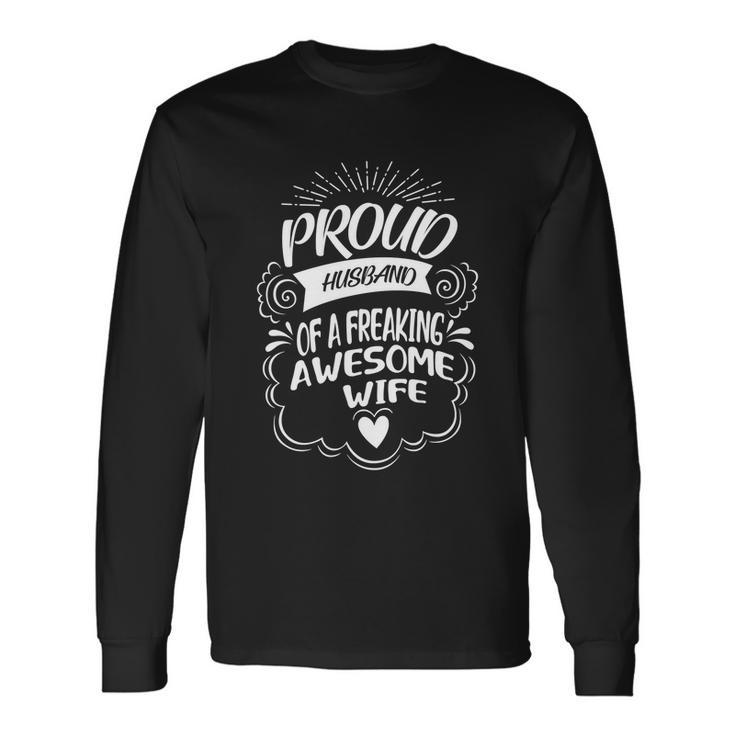 Proud Husband Of A Freaking Awesome Wife Cool Long Sleeve T-Shirt