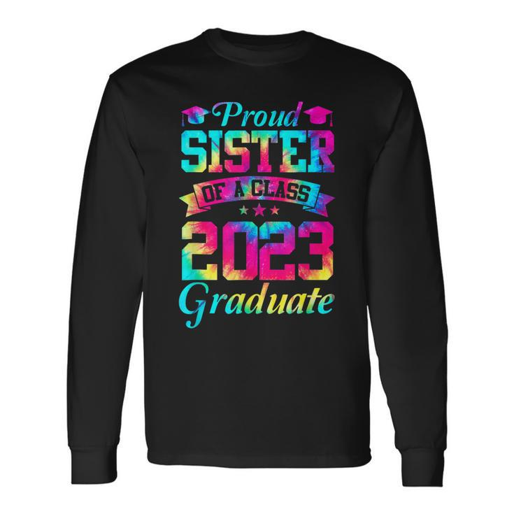 Proud Sister Of A Class Of 2023 Graduate Senior 23 Long Sleeve T-Shirt