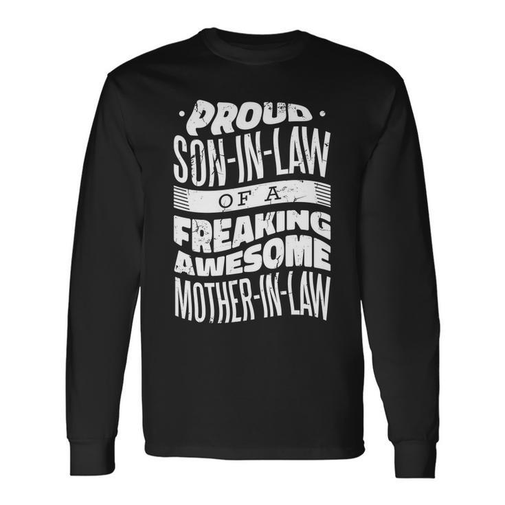 Proud Son-In-Law Of A Freaking Awesome Mother In Law Long Sleeve T-Shirt Gifts ideas
