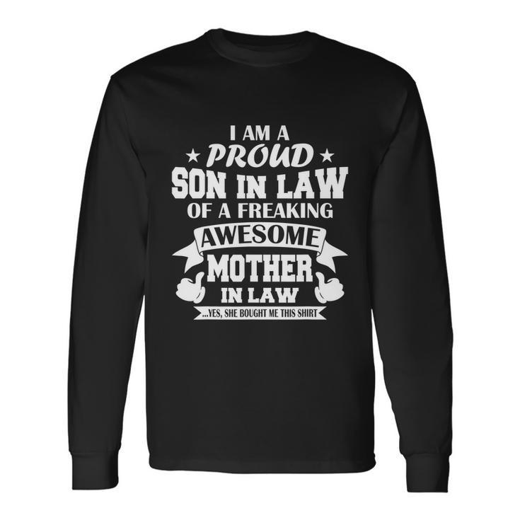 Im A Proud Son In Law Of A Freaking Awesome Mother In Law Long Sleeve T-Shirt