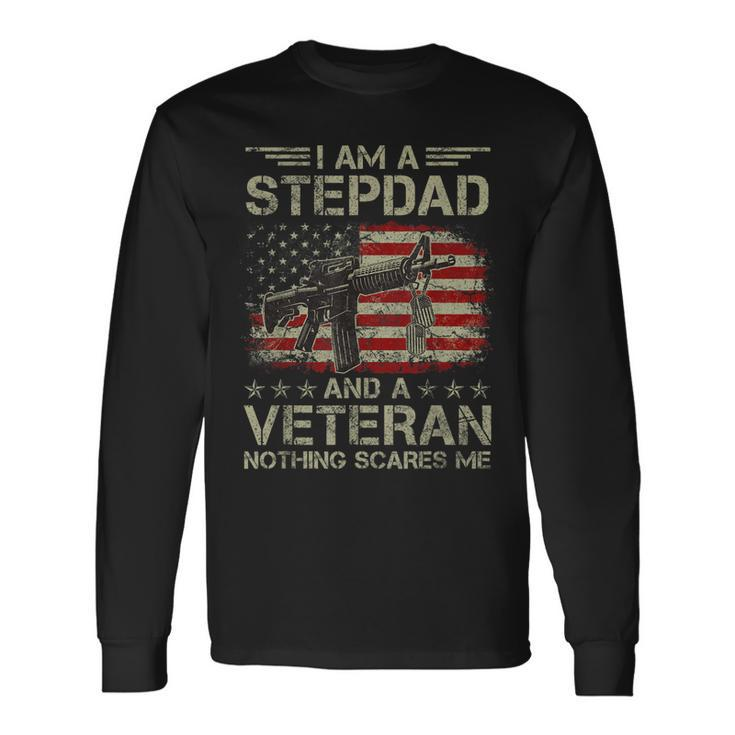 Proud Im Stepdad And A Veteran Nothing Scares Me Stepfather Long Sleeve T-Shirt