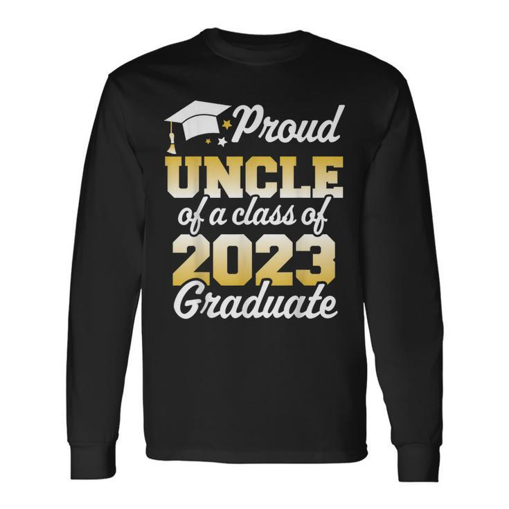 Proud Uncle Of A Class Of 2023 Graduate Senior Long Sleeve T-Shirt T-Shirt