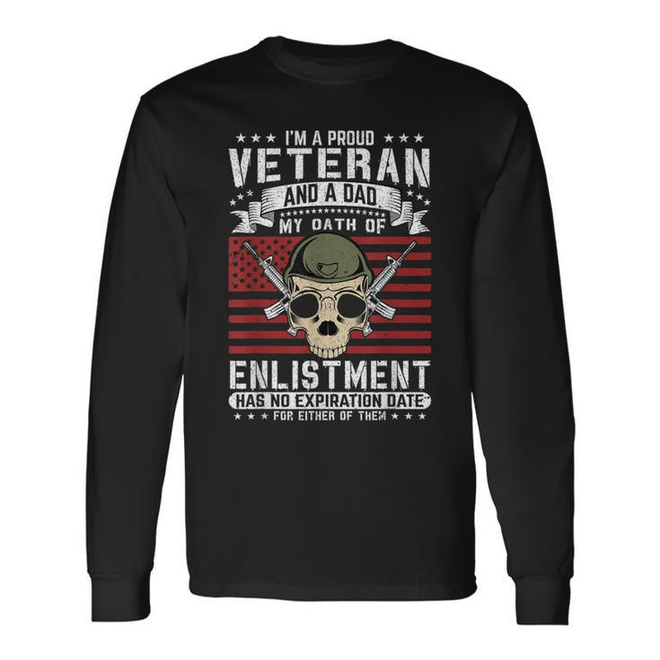 Im A Proud Veteran And A Dad My Oath Of Enlishment Usa Flag Long Sleeve T-Shirt
