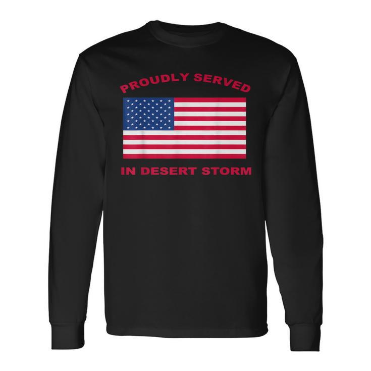 Proudly Served In Desert Storm  Men Women Long Sleeve T-shirt Graphic Print Unisex