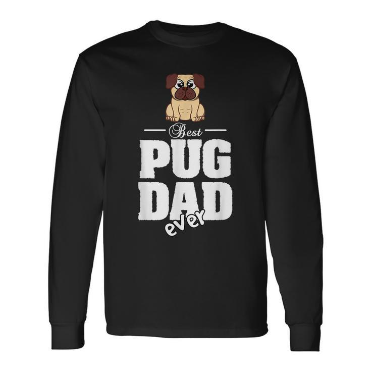 Pug Best Pug Dad Ever Long Sleeve T-Shirt T-Shirt