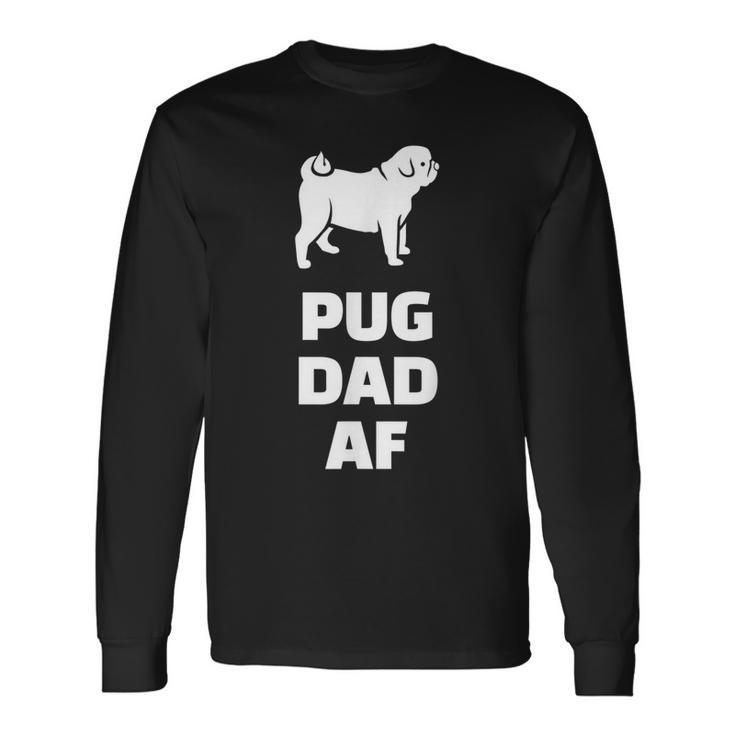 Pug Dad Af Pug Dad Long Sleeve T-Shirt T-Shirt