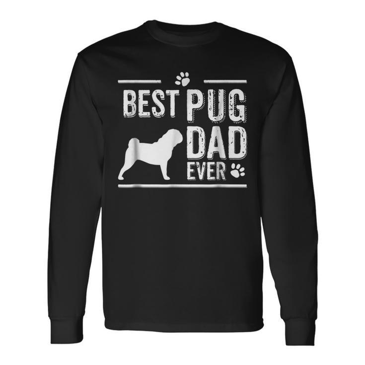 Pug Dad Best Dog Owner Ever Long Sleeve T-Shirt T-Shirt Gifts ideas